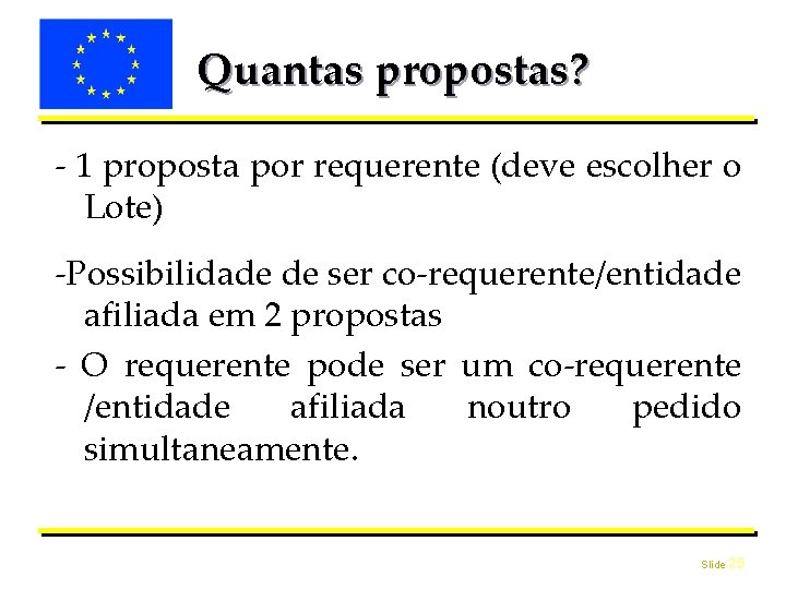 Quantas propostas? - 1 proposta por requerente (deve escolher o Lote) -Possibilidade de ser