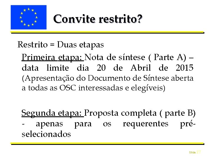 Convite restrito? Restrito = Duas etapas Primeira etapa: Nota de síntese ( Parte A)