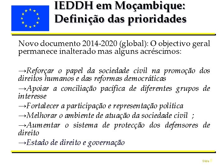 IEDDH em Moçambique: Definição das prioridades Novo documento 2014 -2020 (global): O objectivo geral