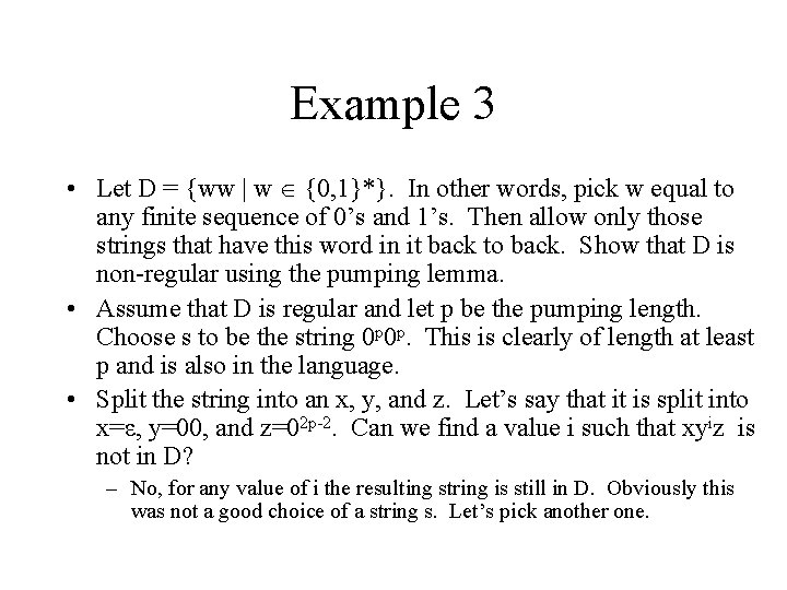 Example 3 • Let D = {ww | w {0, 1}*}. In other words,