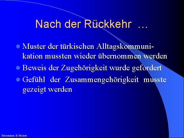 Nach der Rückkehr … l Muster der türkischen Alltagskommunikation mussten wieder übernommen werden l