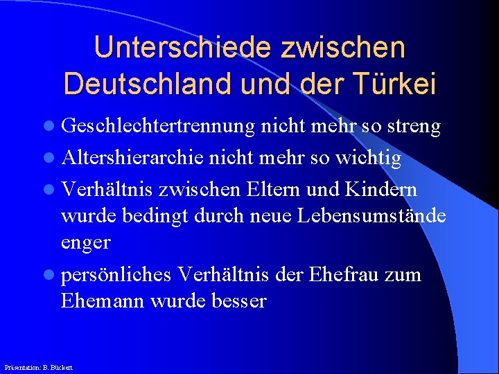 Unterschiede zwischen Deutschland und der Türkei l Geschlechtertrennung nicht mehr so streng l Altershierarchie