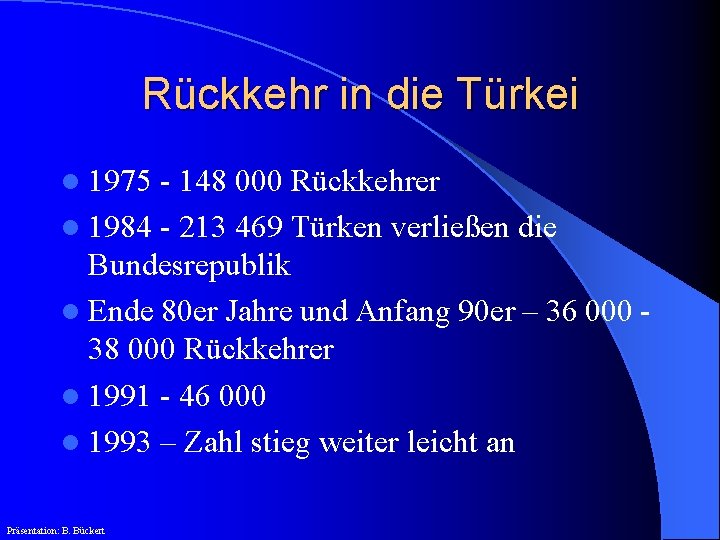 Rückkehr in die Türkei l 1975 - 148 000 Rückkehrer l 1984 - 213