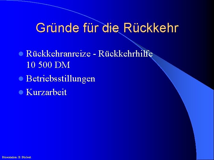 Gründe für die Rückkehr l Rückkehranreize - Rückkehrhilfe 10 500 DM l Betriebsstillungen l