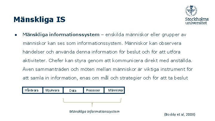 Mänskliga IS ● Mänskliga informationssystem – enskilda människor eller grupper av människor kan ses