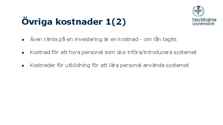 Övriga kostnader 1(2) ● Även ränta på en investering är en kostnad - om