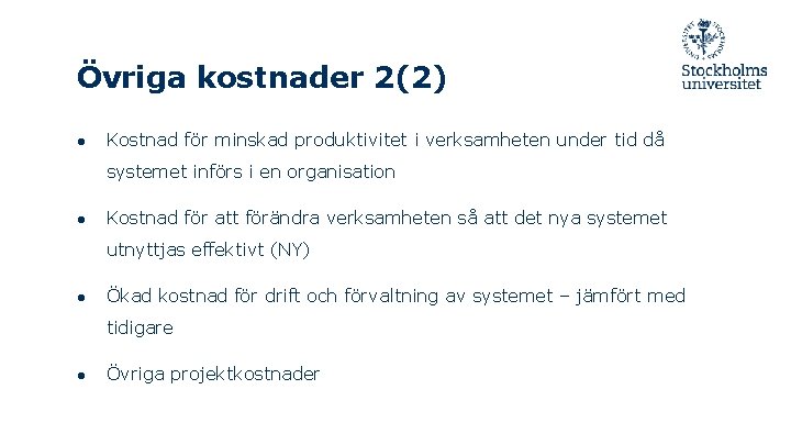 Övriga kostnader 2(2) ● Kostnad för minskad produktivitet i verksamheten under tid då systemet
