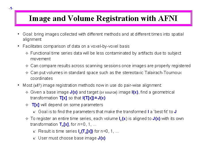 -1 - Image and Volume Registration with AFNI • Goal: bring images collected with