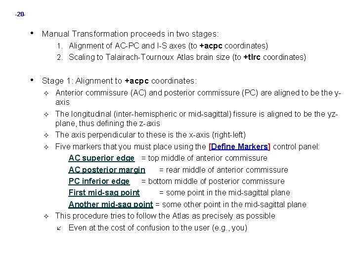 -20 - • Manual Transformation proceeds in two stages: 1. Alignment of AC-PC and