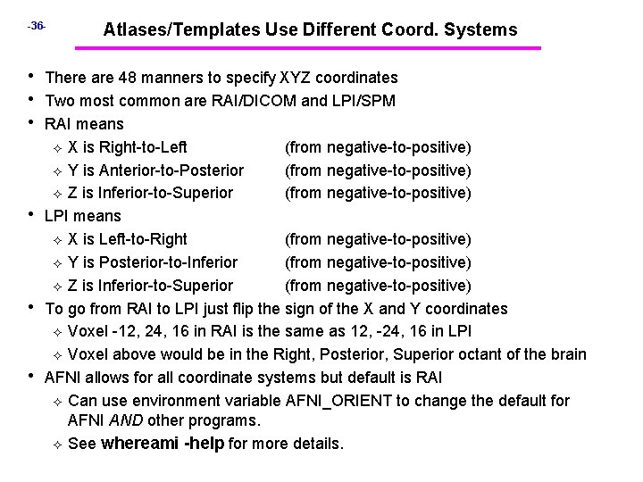 -36 - Atlases/Templates Use Different Coord. Systems • There are 48 manners to specify