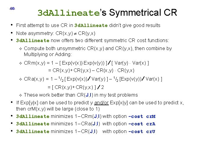 -60 - 3 d. Allineate’s Symmetrical CR • First attempt to use CR in