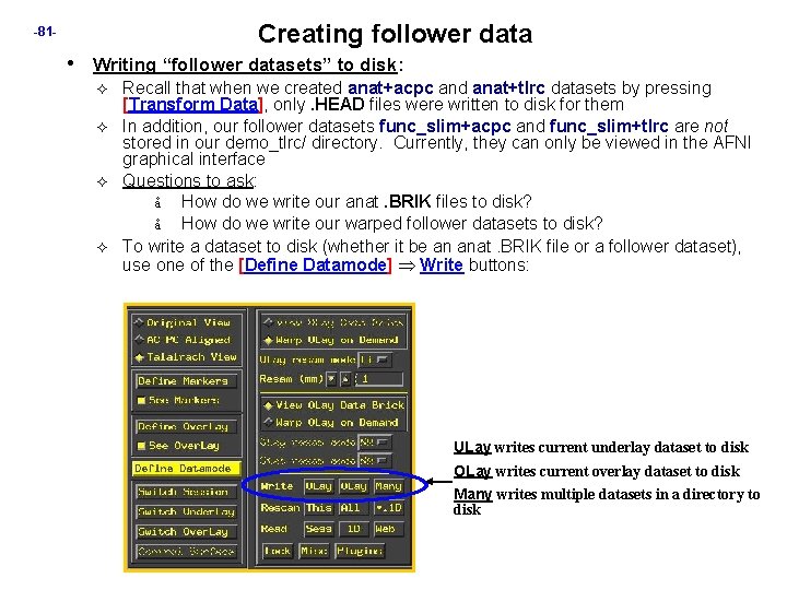 Creating follower data -81 - • Writing “follower datasets” to disk: Recall that when