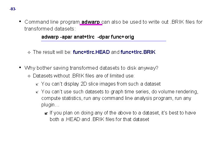 -83 - • Command line program adwarp can also be used to write out.