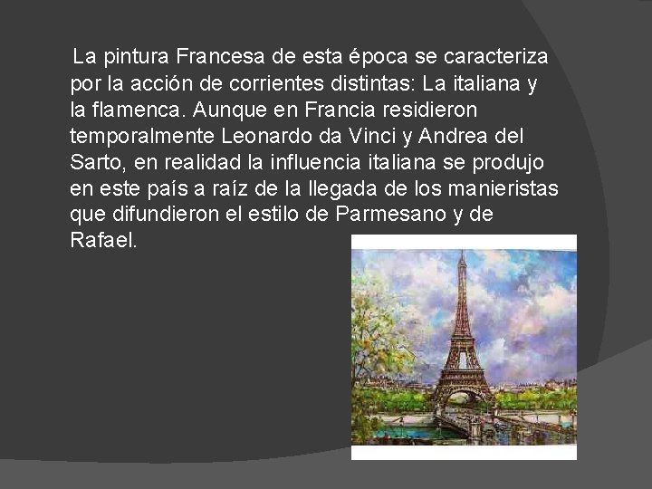 La pintura Francesa de esta época se caracteriza por la acción de corrientes distintas: