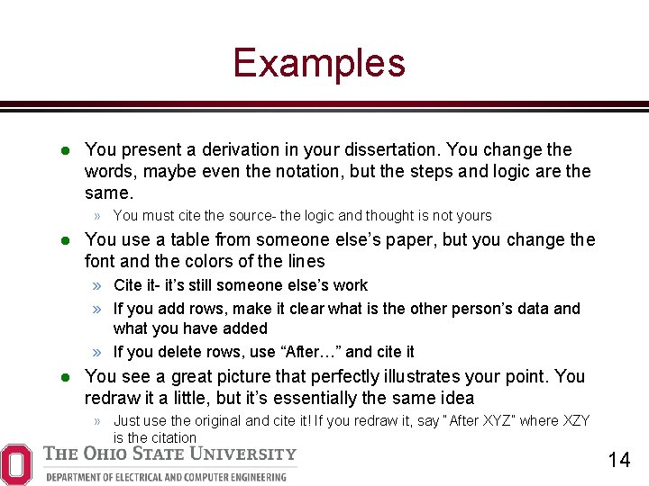 Examples You present a derivation in your dissertation. You change the words, maybe even