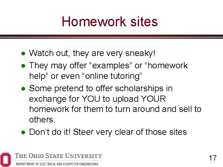 Homework sites Watch out, they are very sneaky! They may offer “examples” or “homework