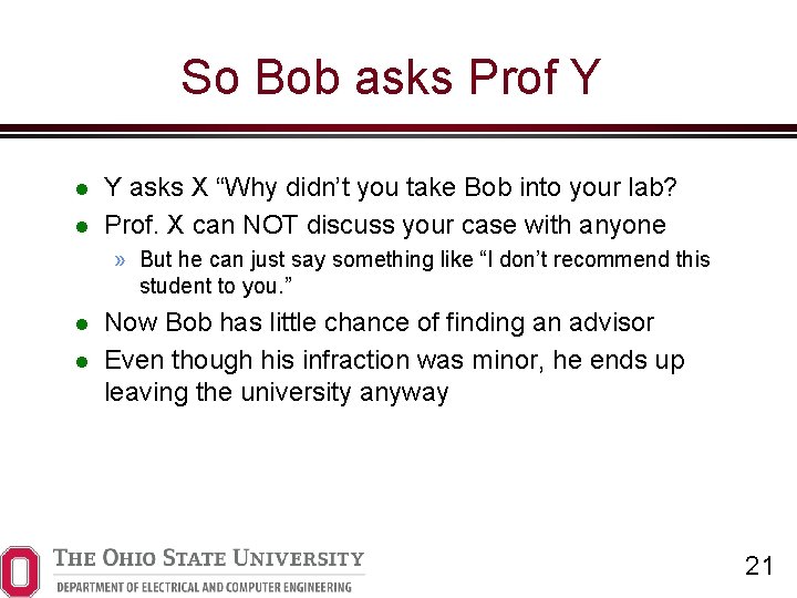 So Bob asks Prof Y Y asks X “Why didn’t you take Bob into