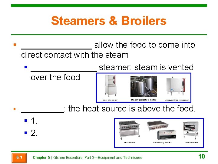 Steamers & Broilers § ________ allow the food to come into direct contact with