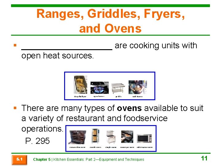 Ranges, Griddles, Fryers, and Ovens § __________ are cooking units with open heat sources.