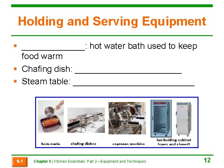 Holding and Serving Equipment § _______: hot water bath used to keep food warm