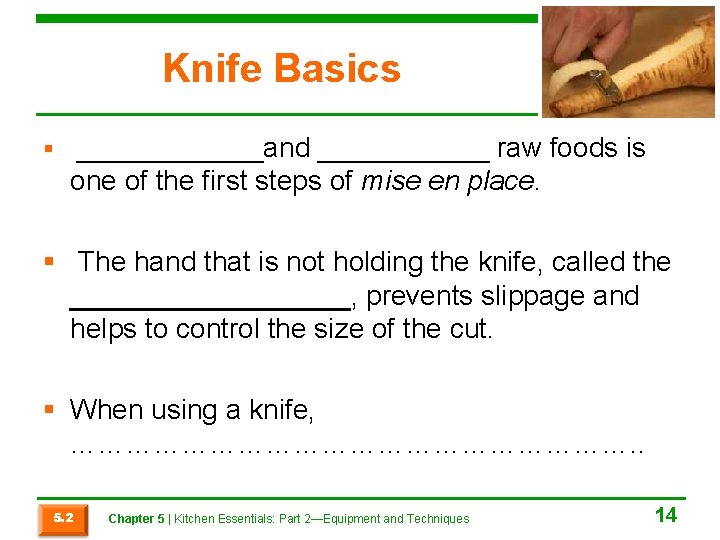 Knife Basics § ______and ______ raw foods is one of the first steps of