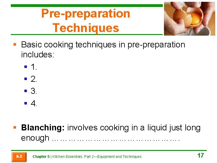 Pre-preparation Techniques § Basic cooking techniques in pre-preparation includes: § 1. § 2. §