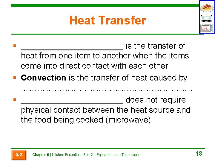 Heat Transfer § ___________ is the transfer of heat from one item to another