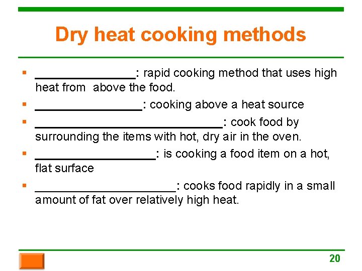 Dry heat cooking methods § ________: rapid cooking method that uses high heat from