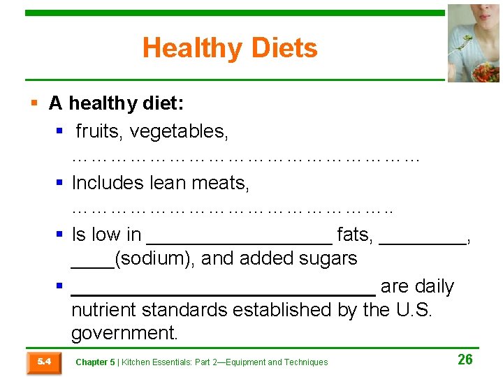 Healthy Diets § A healthy diet: § fruits, vegetables, ……………………… § Includes lean meats,