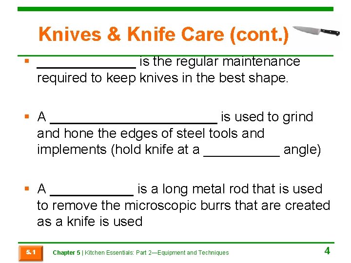 Knives & Knife Care (cont. ) § _______ is the regular maintenance required to