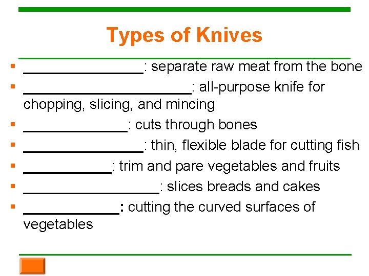 Types of Knives § ________: separate raw meat from the bone § ___________: all-purpose