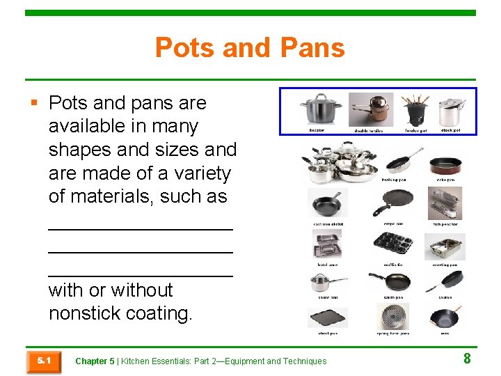 Pots and Pans § Pots and pans are available in many shapes and sizes