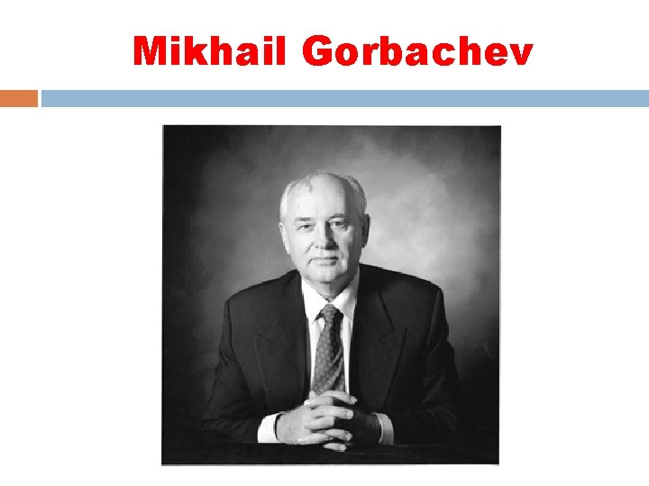 Mikhail Gorbachev 