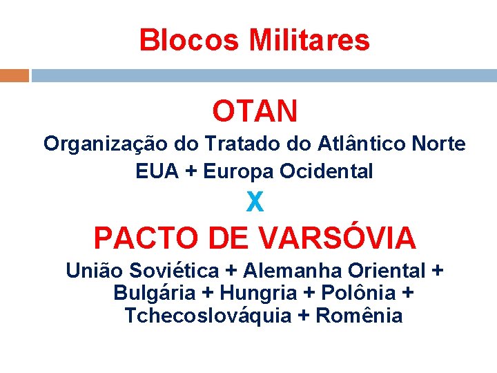 Blocos Militares OTAN Organização do Tratado do Atlântico Norte EUA + Europa Ocidental X