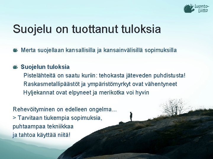 Suojelu on tuottanut tuloksia Merta suojellaan kansallisilla ja kansainvälisillä sopimuksilla Suojelun tuloksia Pistelähteitä on