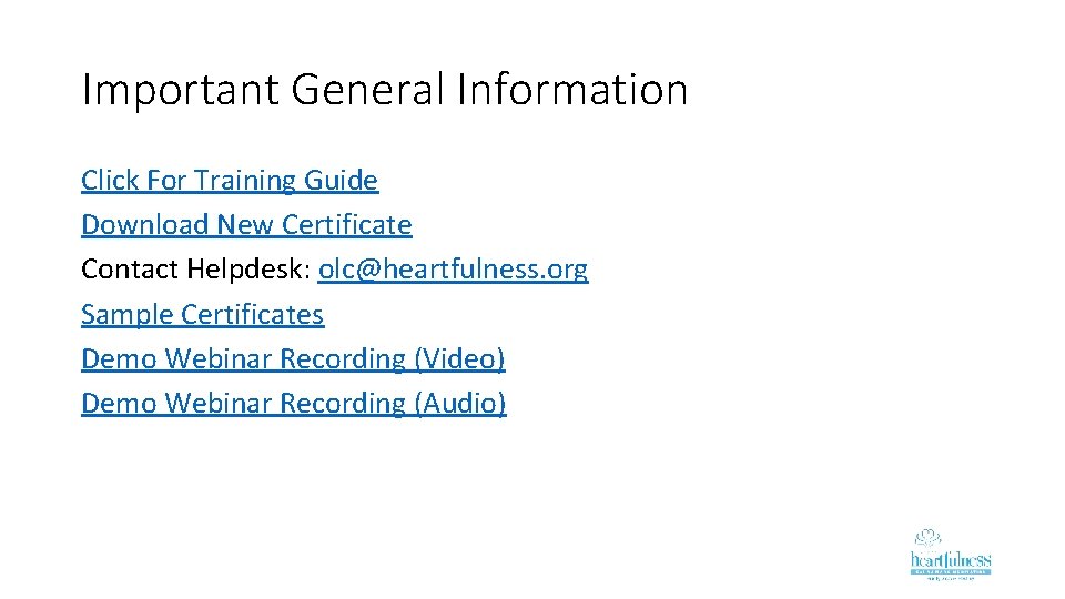 Important General Information Click For Training Guide Download New Certificate Contact Helpdesk: olc@heartfulness. org