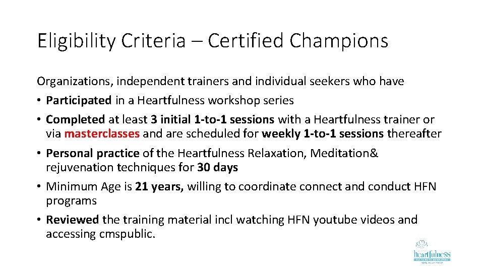 Eligibility Criteria – Certified Champions Organizations, independent trainers and individual seekers who have •