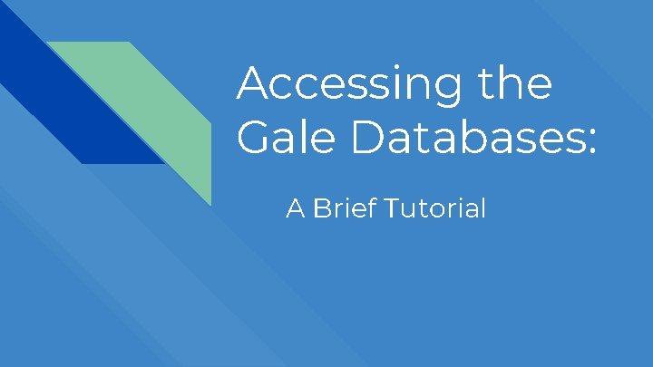 Accessing the Gale Databases: A Brief Tutorial 