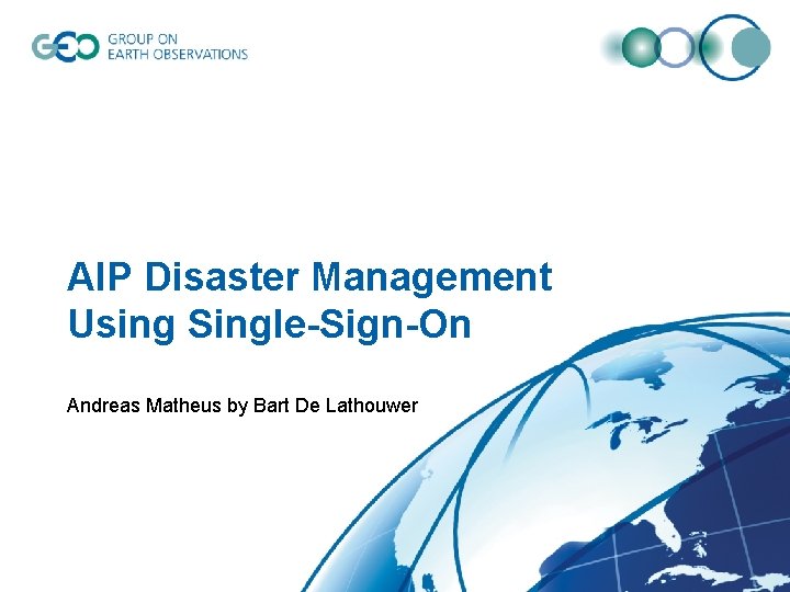 AIP Disaster Management Using Single-Sign-On Andreas Matheus by Bart De Lathouwer 