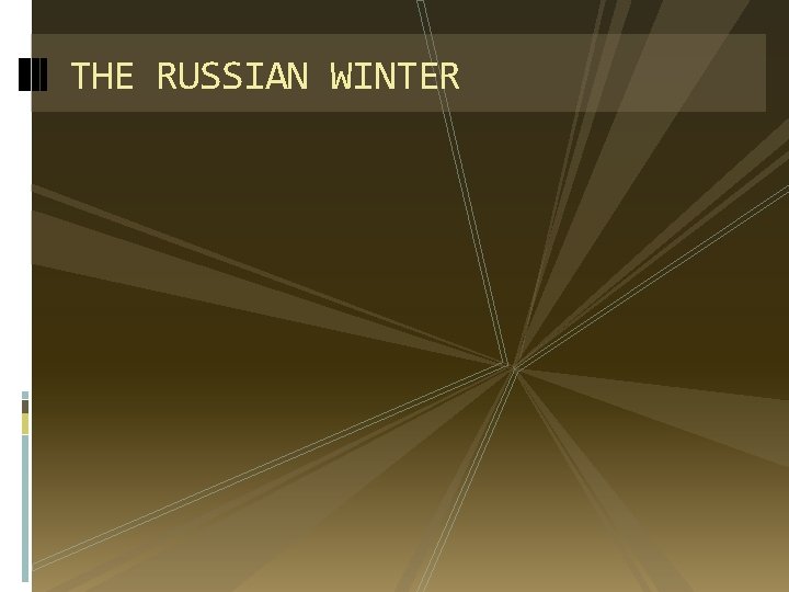 THE RUSSIAN WINTER 