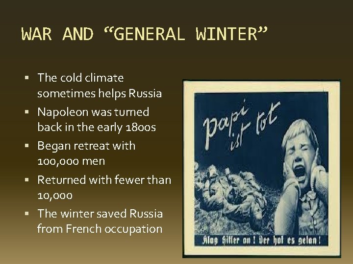WAR AND “GENERAL WINTER” The cold climate sometimes helps Russia Napoleon was turned back