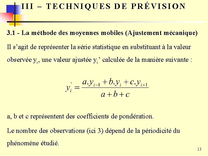 III – TECHNIQUES DE PRÉVISION 3. 1 - La méthode des moyennes mobiles (Ajustement