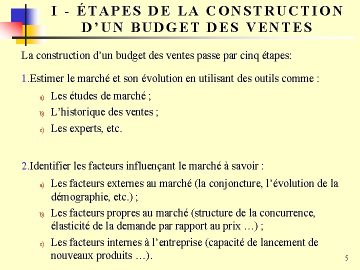 I - ÉTAPES DE LA CONSTRUCTION D’UN BUDGET DES VENTES La construction d’un budget