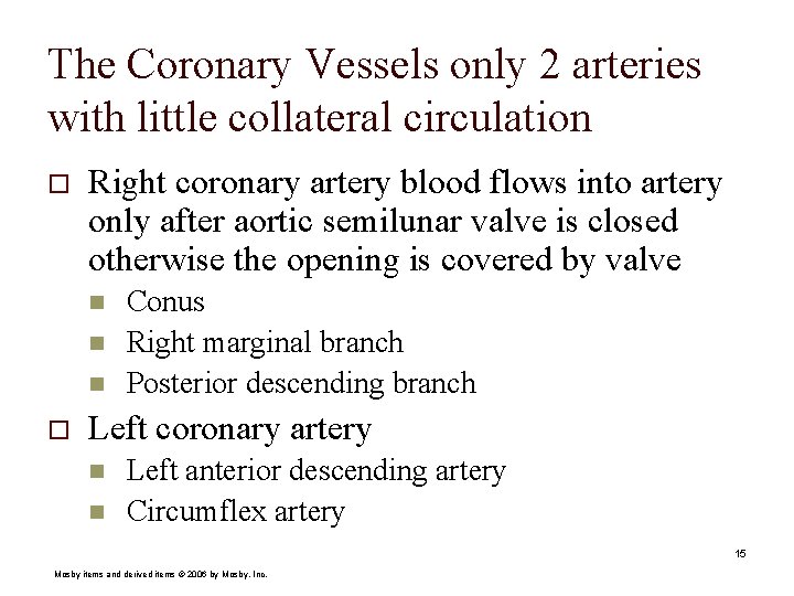 The Coronary Vessels only 2 arteries with little collateral circulation o Right coronary artery