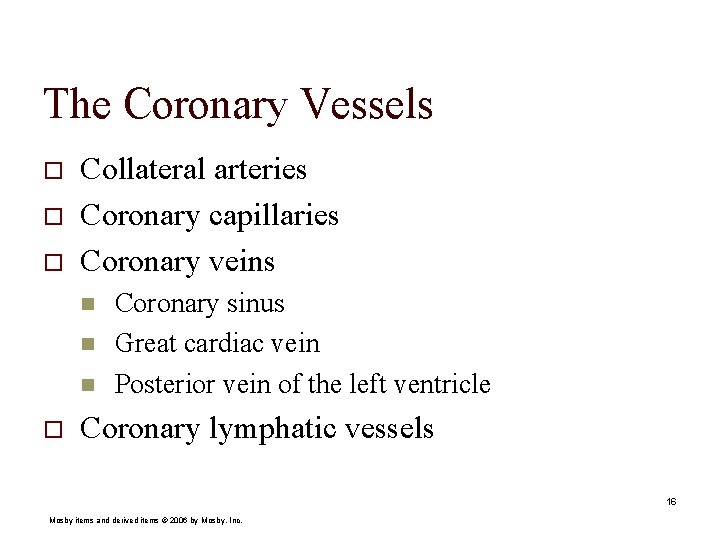 The Coronary Vessels o o o Collateral arteries Coronary capillaries Coronary veins n n