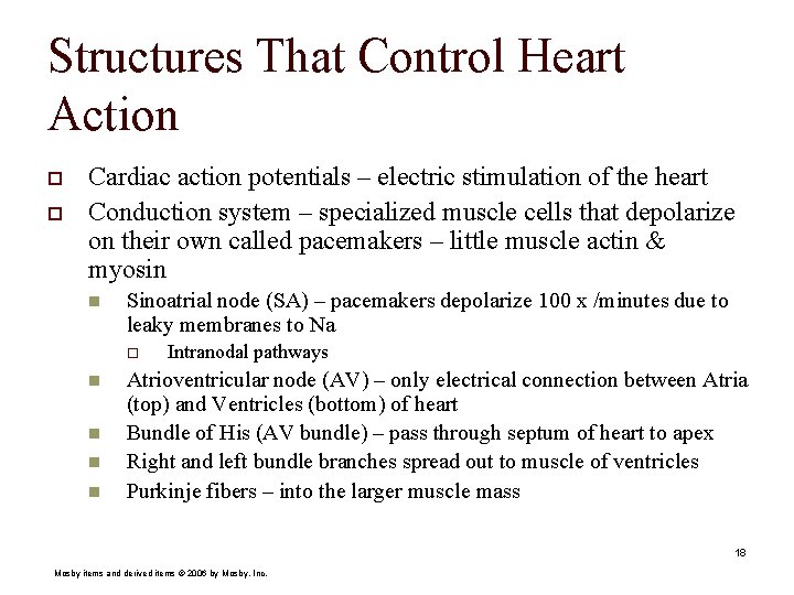Structures That Control Heart Action o o Cardiac action potentials – electric stimulation of