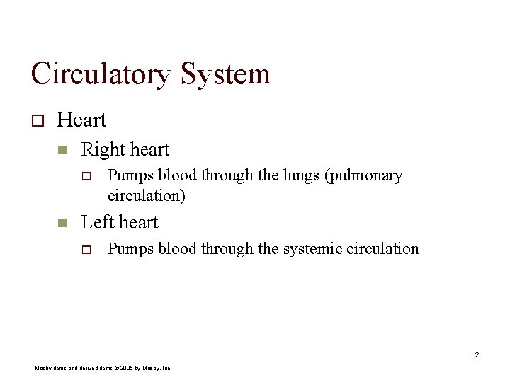 Circulatory System o Heart n Right heart o n Pumps blood through the lungs