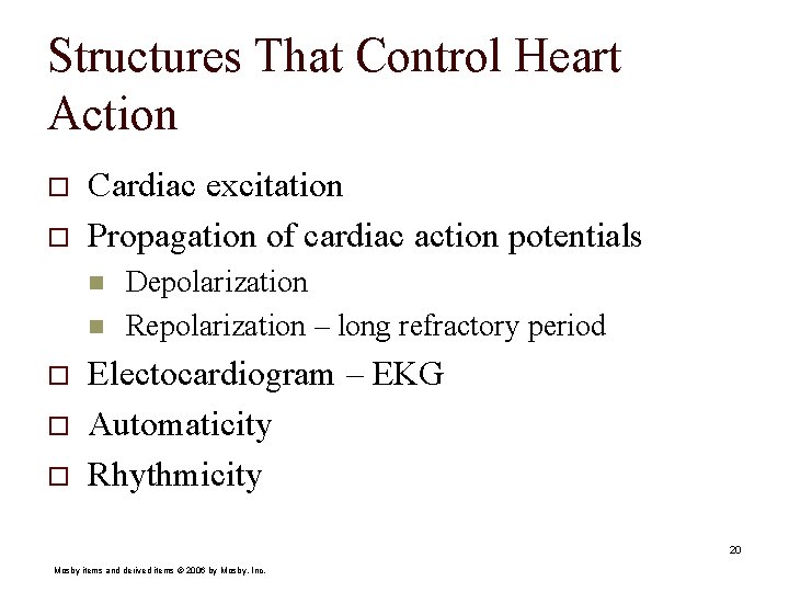 Structures That Control Heart Action o o Cardiac excitation Propagation of cardiac action potentials