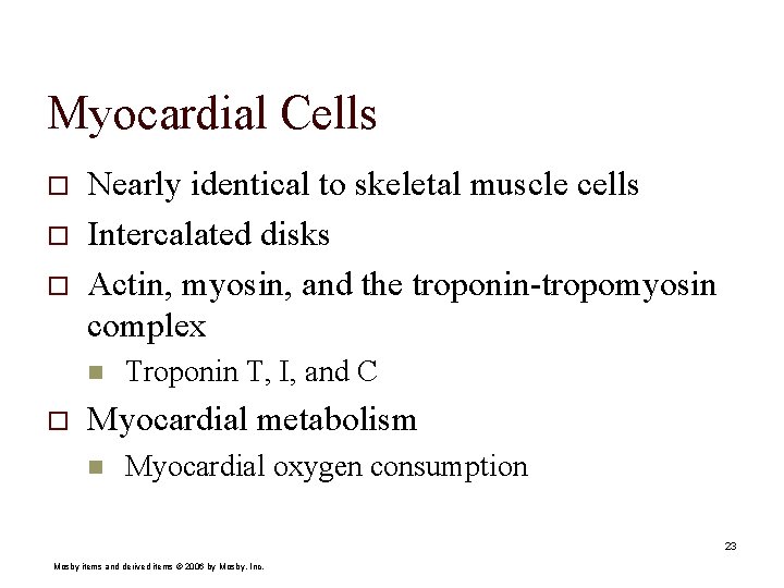 Myocardial Cells o o o Nearly identical to skeletal muscle cells Intercalated disks Actin,