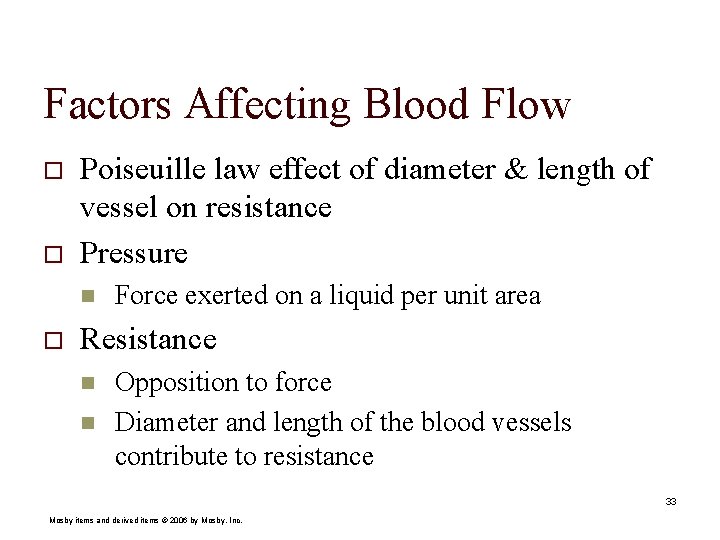 Factors Affecting Blood Flow o o Poiseuille law effect of diameter & length of